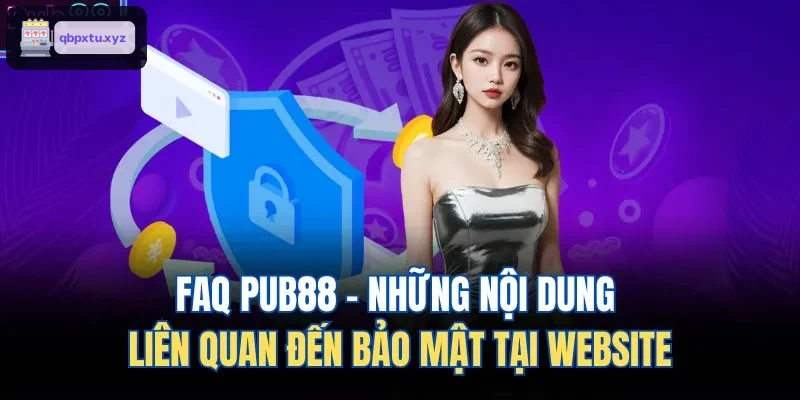 FAQ KU88 - Những nội dung liên quan đến bảo mật tại website