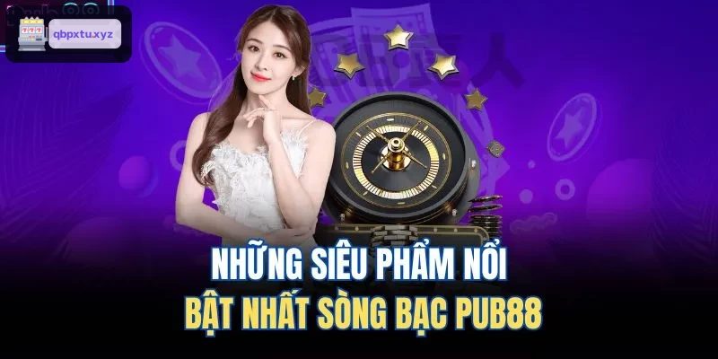 Những siêu phẩm nổi bật nhất sòng bạc KU88