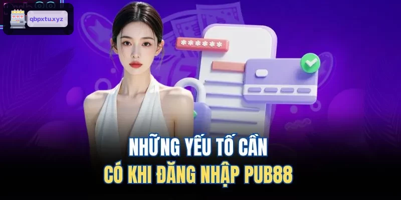 Những yếu tố cần có khi đăng nhập KU88